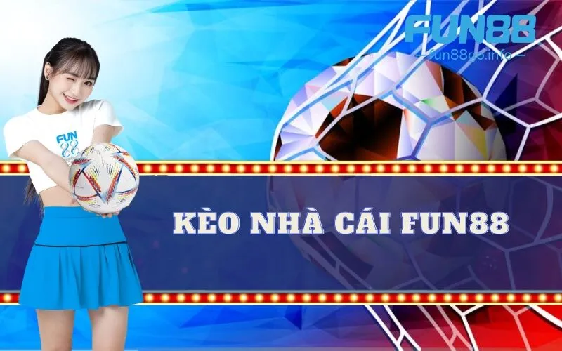 Kèo nhà cái fun88 đa dạng