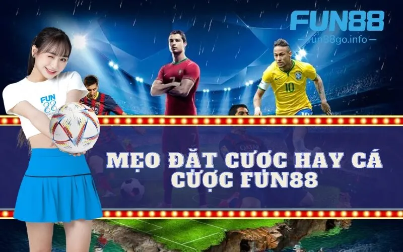 Mẹo đặt cược hay cá cược fun88