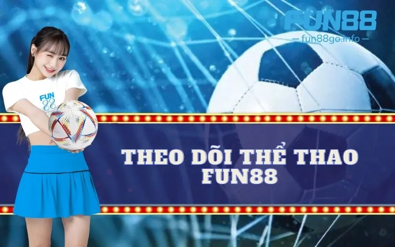 Theo dõi thể thao fun88